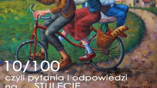 10/100 czyli pytania i odpowiedzi na Stulecie