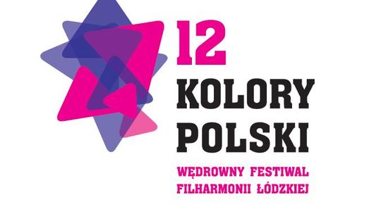 12. Wędrowny Festiwal Filharmonii Łódzkiej „Kolory Polski”