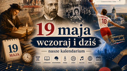 19 maja: dzień kronikarzy, pisarzy, sportowych mistrzów i niepokojów wielkiej polityki 19 maja: dzień kronikarzy, pisarzy, sportowych mistrzów i niepokojów wielkiej polityki