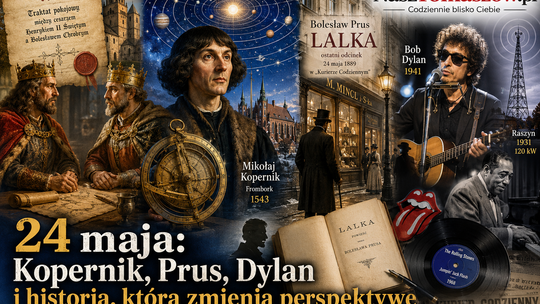 24 maja: Kopernik zatrzymał Słońce, Prus domknął „Lalkę”, Dylan zmienił ton epoki