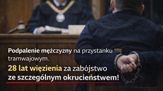 28 lat więzienia za podpalenie mężczyzny na przystanku