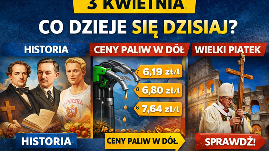 3 kwietnia: Wielki Piątek, ważne wydarzenia historyczne i zmiany cen paliw. Co dzieje się dziś w Polsce i na świecie?
