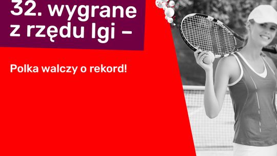 32. wygrane z rzędu Igi – Polka walczy o rekord!