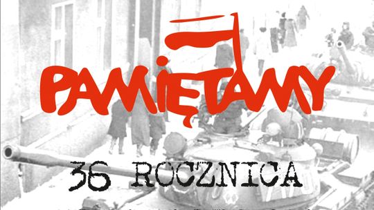 36 rocznica wprowadzenia stanu wojennego