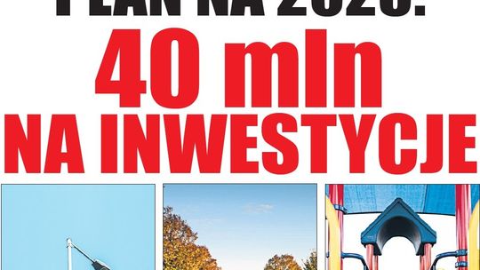 40 milionów na inwestycje w 2023 roku