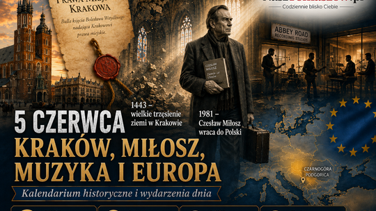 5 czerwca: Kraków dostaje miejskie serce, ziemia drży pod Wawelem, Miłosz wraca do Polski, a Europa patrzy na Bałkany
