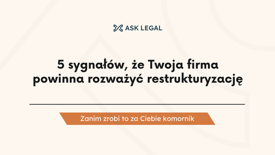 5 sygnałów, że Twoja firma powinna rozważyć restrukturyzację - zanim zrobi to za Ciebie komornik