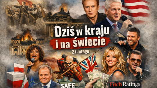 Dziś w kraju i na świecie (piątek, 27 lutego)