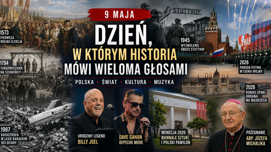 9 maja. Dzień, w którym historia mówi wieloma głosami – od Henryka Walezego po Depeche Mode