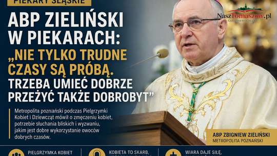 Abp Zieliński w Piekarach: nie tylko trudne czasy są próbą. Trzeba umieć dobrze przeżyć także dobrobyt
