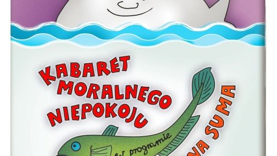 Agencja Artystyczna Joanna zaprasza na Kabaret Moralnego Niepokoju