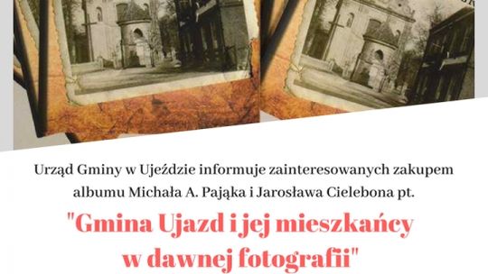 Album "Gmina Ujazd i jej mieszkańcy w dawnej fotografii" jest już w sprzedaży