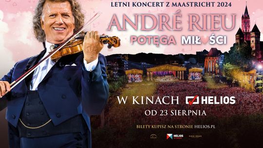 André Rieu: „Potęga miłości”   23-25 sierpnia w kinach Helios