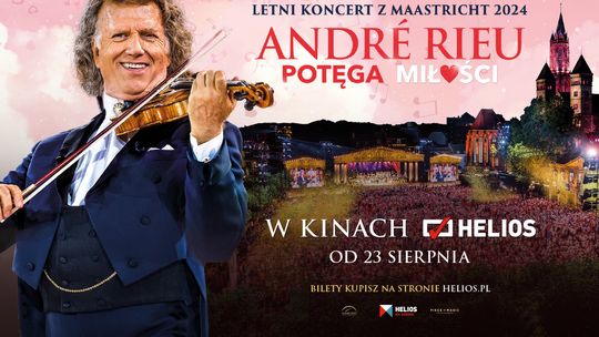 André Rieu: „Potęga miłości”   od 23 sierpnia w Helios na Scenie