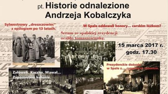 Andrzej Kobalczyk opowie o historiach przez siebie odnalezionych