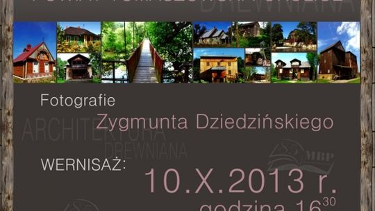 "Architektura Drewniana - powiat Tomaszowski i okolice"- zaproszenie na wernisaż