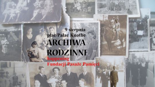 Archiwa Rodzinne to pierwszy happening Fundacji Pasaże Pamięci.