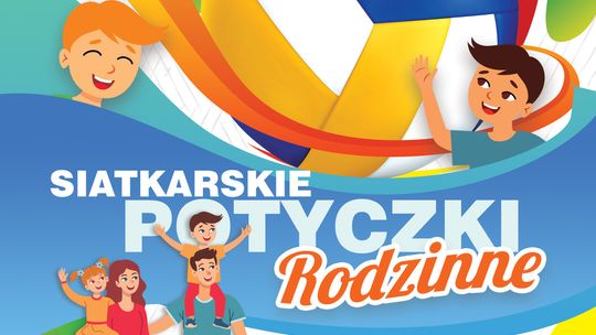 Arena zaprasza na „Siatkarskie Potyczki Rodzinne”