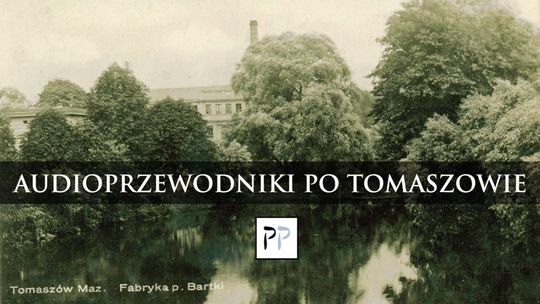 Audioprzewodniki po Tomaszowie już dostępne