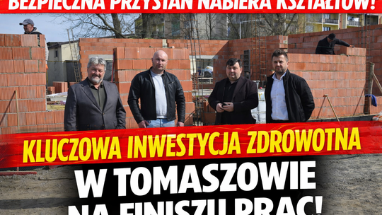 „Bezpieczna Przystań” nabiera kształtów. Kluczowa inwestycja zdrowotna w Tomaszowie na finiszu prac konstrukcyjnych
