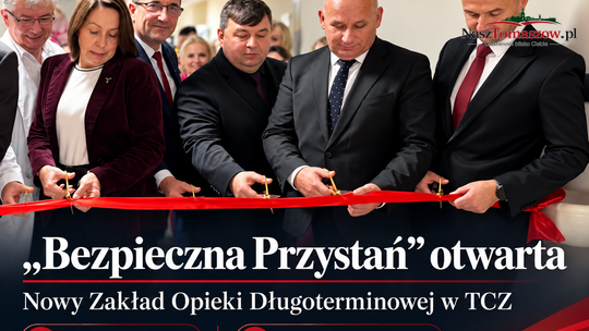 „Bezpieczna Przystań” oficjalnie otwarta. Nowy zakład opieki długoterminowej w TCZ