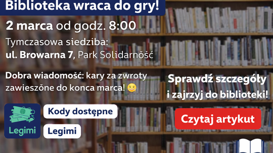 Biblioteka wraca do czytelników. Od 2 marca otwarcie w tymczasowej siedzibie przy Browarnej