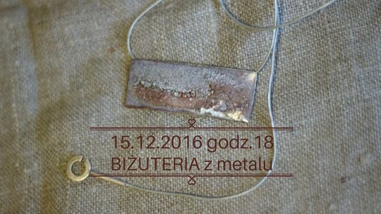 Biżuteria z metalu - warsztaty w SPLOTACH