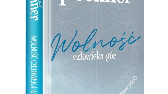 Co góry mogą dać człowiekowi? Myślę, że przede wszystkim mogą ofiarować mu wolność