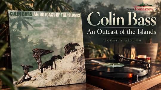 Colin Bass – „An Outcast of the Islands”. Wygnaniec z wysp, który odnalazł dom nad Wisłą