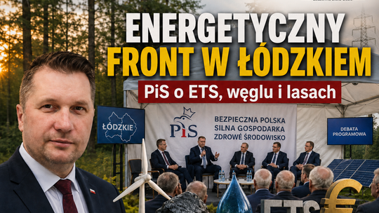 Czarnek w Łódzkiem: „Ideologia klimatyczna prowadzi do zubożenia Europy”. PiS zapowiada walkę z ETS i broni lasów