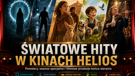 Cztery premiery, wielkie kino i André Rieu. Tak zapowiada się koniec sierpnia w Heliosie