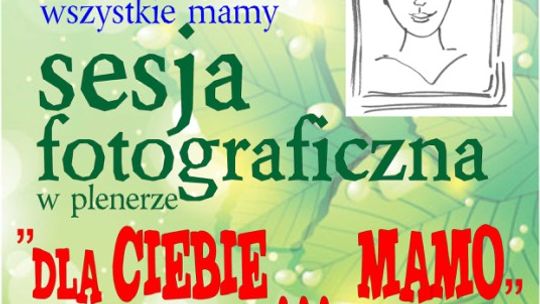 "Dla Ciebie... Mamo" sesja fotograficzna w Miejskim Ośrodku Kultury