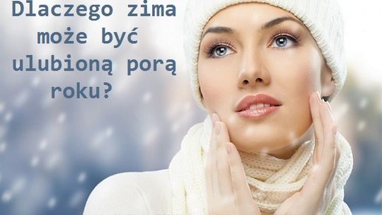 Dlaczego zima może być ulubioną porą roku?