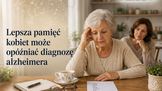 Dobra pamięć kobiet może opóźniać diagnozę alzheimera. Naukowcy: testy mogą nie widzieć choroby na czas