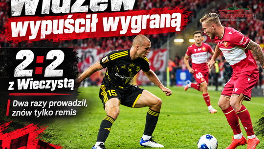 Dwa razy prowadzili, znów nie wygrali. Widzew remisuje z Wieczystą 2:2