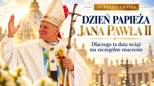 Dzień Papieża Jana Pawła II. Dlaczego 16 października wciąż ma szczególne znaczenie