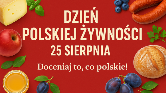 Dzień Polskiej Żywności 25 sierpnia – najlepsze polskie produkty i tradycje kulinarne