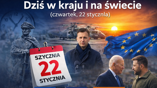 Dziś w kraju i na świecie (czwartek, 22 stycznia)