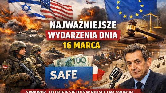 Dziś w kraju i na świecie – najważniejsze wydarzenia 16 marca