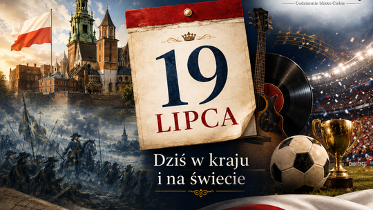 Dziś w kraju i na świecie. Niedziela, 19 lipca