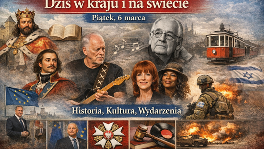Dziś w kraju i na świecie (piątek, 6 marca)