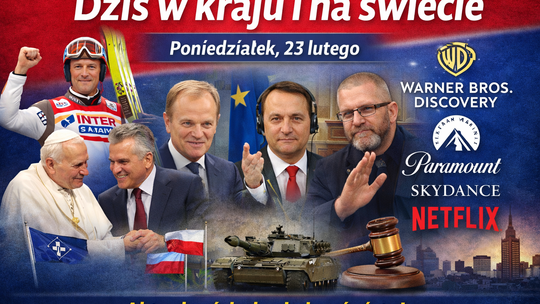 Dziś w kraju i na świecie (poniedziałek, 23 lutego)
