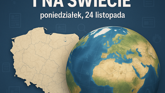 Dziś w kraju i na świecie (poniedziałek, 24 listopada)