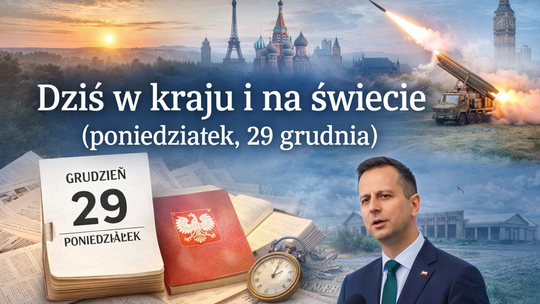 Dziś w kraju i na świecie (poniedziałek, 29 grudnia)