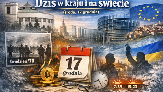 Dziś w kraju i na świecie (środa, 17 grudnia)