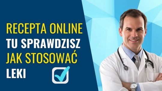 E-recepta - dzięki niej pacjent może sprawdzić, jak stosować przepisane leki