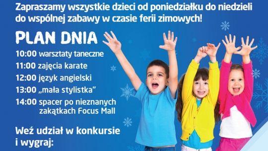 Ferie zimowe w Focus Mall Piotrków Trybunalski.