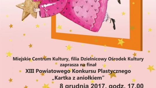 Finał XIII Powiatowego Konkursu Plastycznego "Kartka z aniołkiem"