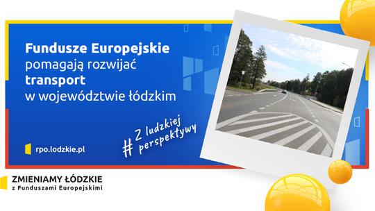 FUNDUSZE EUROPEJSKIE POMAGAJĄ ROZWIJAĆ TRANSPORT W POWIECIE TOMASZOWSKIM
