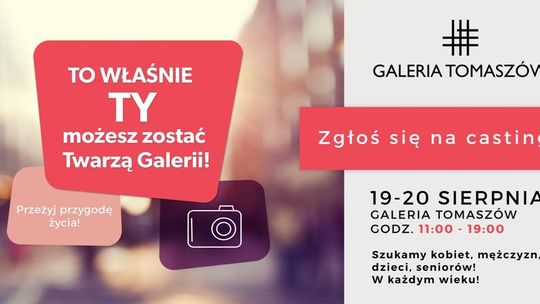 Galeria Tomaszów szuka twarzy kampanii reklamowej
